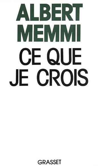 Couverture du livre « Ce que je crois » de Albert Memmi aux éditions Grasset