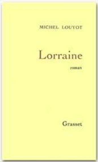 Couverture du livre « Lorraine » de Michel Louyot aux éditions Grasset