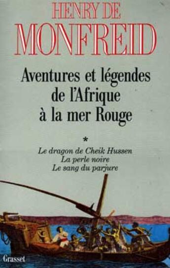 Couverture du livre « Aventures et légendes de l'Afrique à la mer Rouge Tome 1 » de Henry De Monfreid aux éditions Grasset Et Fasquelle