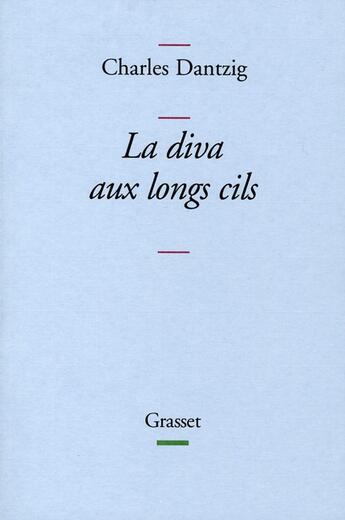 Couverture du livre « La diva aux longs cils » de Charles Dantzig aux éditions Grasset