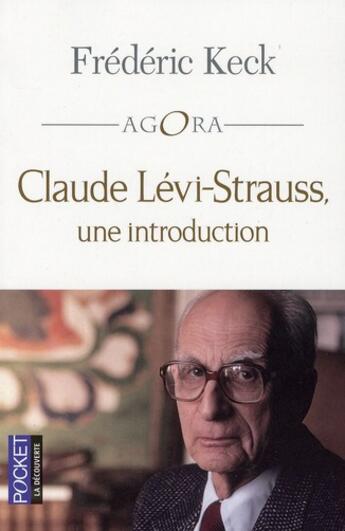 Couverture du livre « Claude Levi-Strauss ; une introduction » de Frédéric Keck aux éditions Pocket