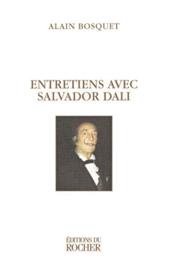 Couverture du livre « Entretiens avec sSalvador Dali » de Alain Bosquet aux éditions Rocher