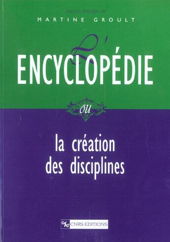 Couverture du livre « Encyclopedie ou la creation des disciplines » de  aux éditions Cnrs