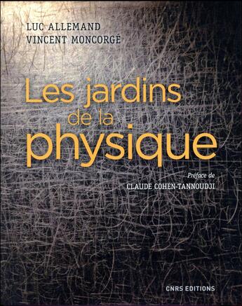 Couverture du livre « Les jardins de la physique » de Vincent Moncorge et Luc Allemand aux éditions Cnrs