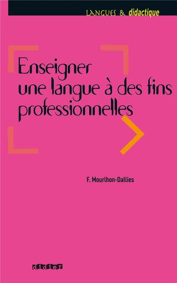 Couverture du livre « Enseigner une langue à des fins professionnelles » de Mourlhon-Dallies F. aux éditions Didier