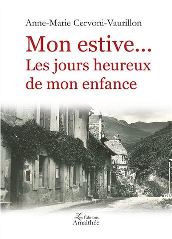 Couverture du livre « Mon estive... les jours heureux de mon enfance » de Anne-Marie Cervoni-Vaurillon aux éditions Amalthee