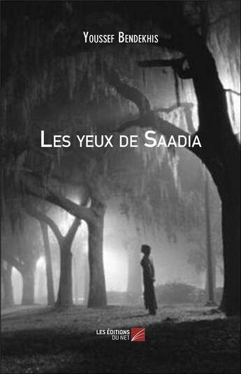 Couverture du livre « Les yeux de Saadia » de Youssef Bendekhis aux éditions Editions Du Net