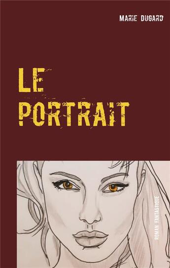 Couverture du livre « Le portrait ; l'infidèle » de Marie Dugard aux éditions Books On Demand