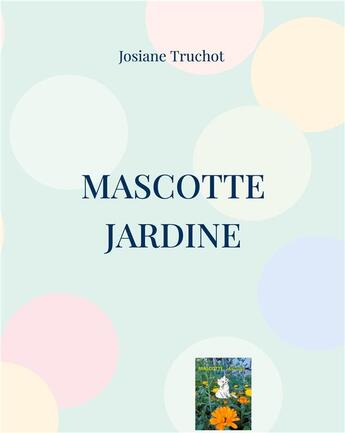 Couverture du livre « Mascotte jardine » de Josiane Truchot aux éditions Books On Demand