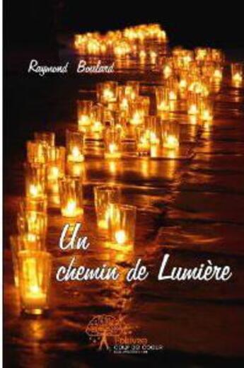 Couverture du livre « Un chemin de lumiere - compostelle » de Boulard Raymond aux éditions Edilivre