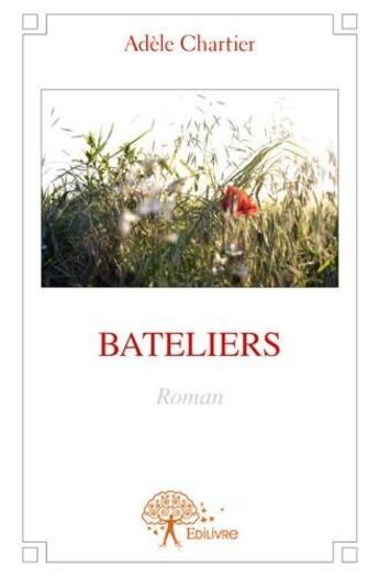 Couverture du livre « Bateliers » de Adele Chartier aux éditions Edilivre