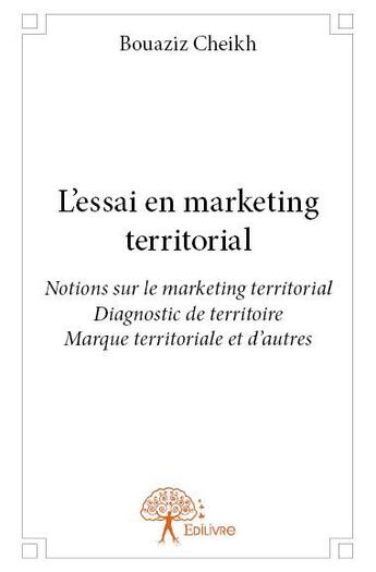 Couverture du livre « L'essai en marketing territorial » de Bouaziz Cheikh aux éditions Edilivre