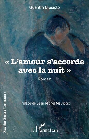 Couverture du livre « « L'amour s'accorde avec la nuit » » de Quentin Biasiolo aux éditions L'harmattan