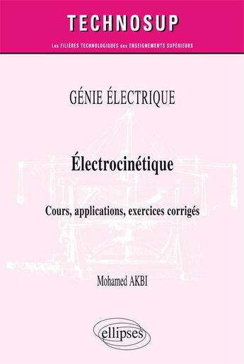 Couverture du livre « Génie électrique ; électrocinétique ; cours, applications, exercices corrigés » de Mohamed Akbi aux éditions Ellipses