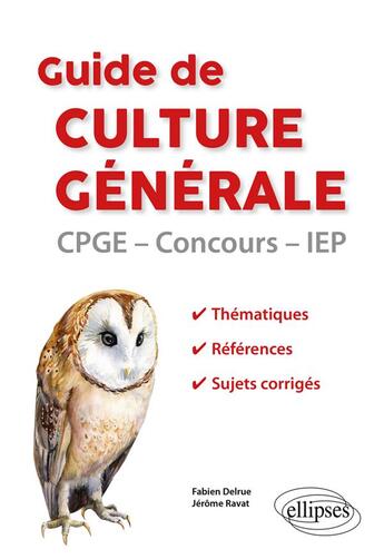 Couverture du livre « Guide de culture générale » de Jerome Ravat et Fabien Delrue aux éditions Ellipses