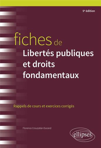 Couverture du livre « Fiches de libertés publiques et droits fondamentaux : A jour au 15 mars 2024 » de Florence Crouzatier-Durand aux éditions Ellipses