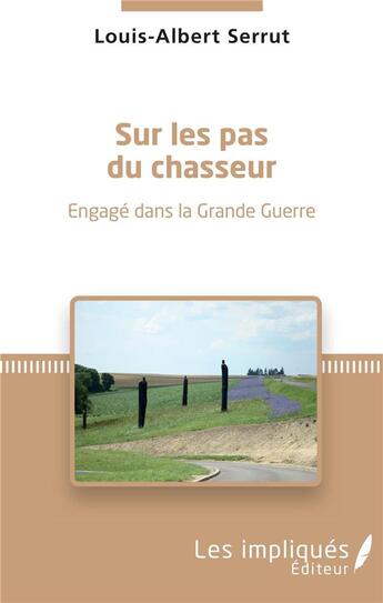 Couverture du livre « Sur les pas du chasseur ; engagé dans la Grande Guerre » de Louis-Albert Serrut aux éditions L'harmattan