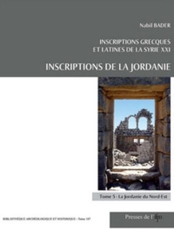 Couverture du livre « Inscriptions grecques et latines de la Syrie XXI ; inscriptions de la Jordanie t.5 » de Nabil Bader aux éditions Ifpo