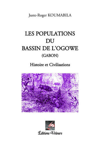 Couverture du livre « Les populations du bassin de l'Ogowe » de Juste-Roger Koumabila aux éditions Velours