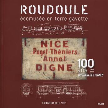 Couverture du livre « Nice-Digne, 100 ans du train des Pignes (1911-2011) » de  aux éditions Melis