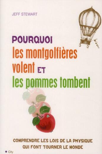 Couverture du livre « Pourquoi les montgolfières volent et les pommes tombent des arbres ? » de Jeff Stewart aux éditions City