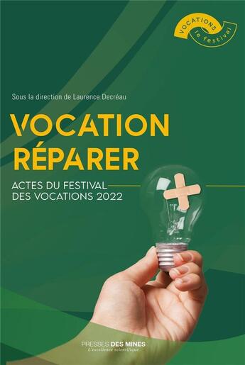 Couverture du livre « Vocation réparer : actes du Festival des vocations 2022 » de Laurence Decréau et Collectif aux éditions Presses De L'ecole Des Mines