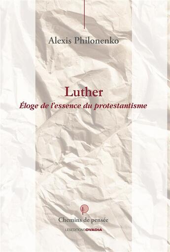 Couverture du livre « Luther, éloge du protestantisme » de Alexis Philonenko aux éditions Ovadia