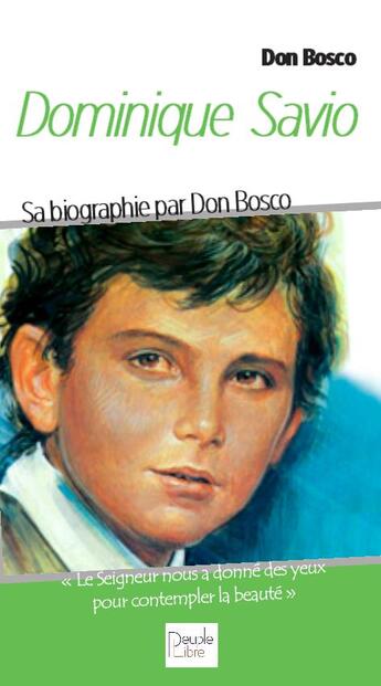 Couverture du livre « Dominique Savio ; sa biographie par Don Bosco » de Don Bosco aux éditions Peuple Libre