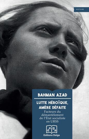 Couverture du livre « Lutte héroïque, amère défaite : Facteurs du démantèlement de l'État socialiste en URSS » de Bahman Azad aux éditions Delga