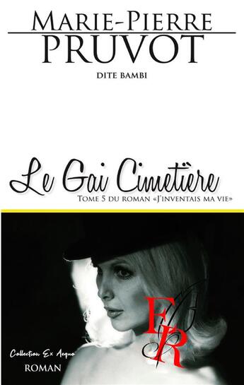 Couverture du livre « J'inventais ma vie t.5 : le gai cimetière » de Marie-Pierre Pruvot aux éditions Editions Encre Rouge