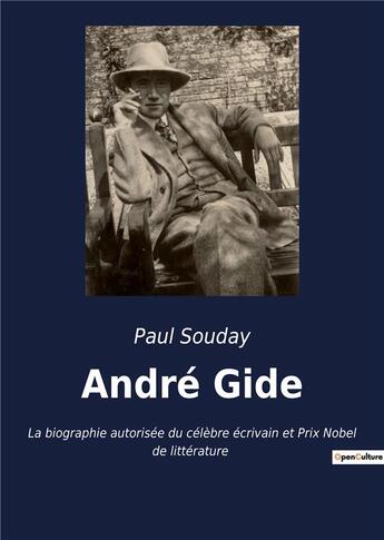 Couverture du livre « Andre gide - la biographie autorisee du celebre ecrivain et prix nobel de litterature » de Paul Souday aux éditions Culturea