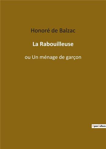 Couverture du livre « La rabouilleuse : ou un ménage de garçon » de Honoré De Balzac aux éditions Culturea