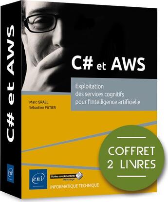 Couverture du livre « C# et AWS ; coffret de 2 livres : exploitation des services cognitifs pour l'intelligence artificielle » de Marc Israel et Sebastien Putier aux éditions Eni