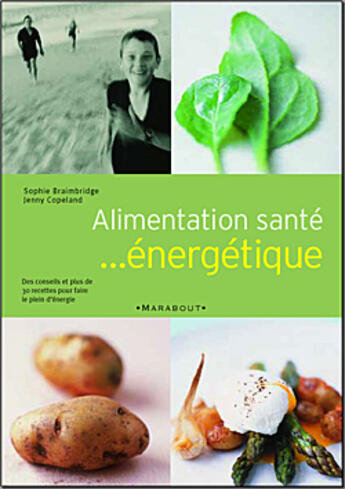 Couverture du livre « Alimentation-Sante... Energetique » de Sophie Braimbridge et Jenny Copeland aux éditions Marabout