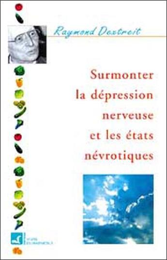 Couverture du livre « Surmonter la depression nerveuse » de Raymond Dextreit aux éditions Vivre En Harmonie