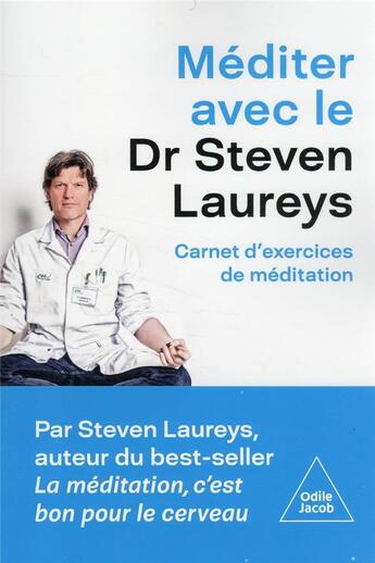 Couverture du livre « Méditer avec le Dr Steven Laureys : carnets d'exercices de méditation » de Steven Laureys aux éditions Odile Jacob