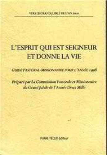 Couverture du livre « L'Esprit qui est Seigneur et donne la vie - Guide pastoral-missionnaire pour l'année 1998 » de Pastorale Et Missionnaire Eglise Catholique Commis aux éditions Tequi