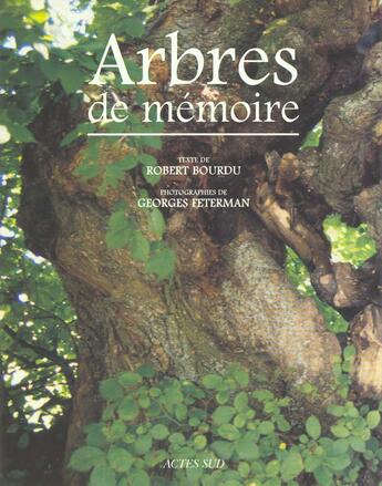 Couverture du livre « Arbres de memoire - arbres remarquables de france » de Bourdu/Feterman aux éditions Actes Sud