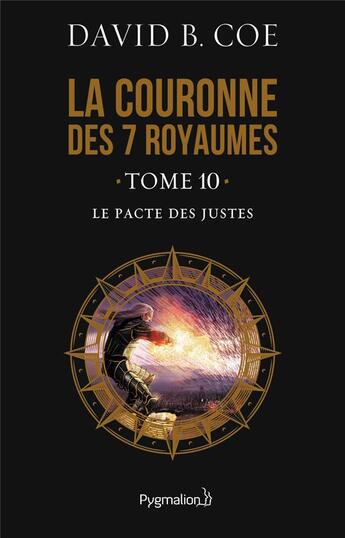 Couverture du livre « La couronne des 7 royaumes Tome 10 ; le pacte des justes » de David B. Coe aux éditions Pygmalion