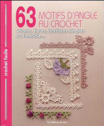 Couverture du livre « 63 motifs d'angle au crochet ; volants, fleurs, bordures simples ou fantaisie... » de  aux éditions De Saxe