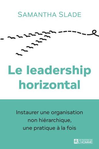 Couverture du livre « Le leadership horizontal » de Samantha Slade aux éditions Editions De L'homme