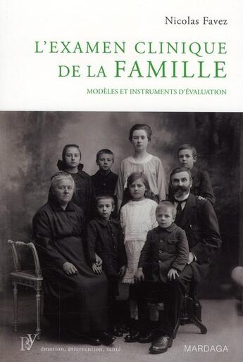 Couverture du livre « L'examen clinique de la famille ; modèles et instruments d'évaluation » de Nicolas Favez aux éditions Mardaga Pierre