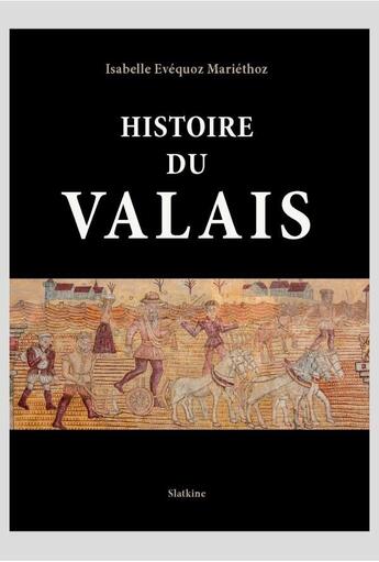 Couverture du livre « Histoire du Valais » de Isabelle Evequoz Mariethoz aux éditions Slatkine