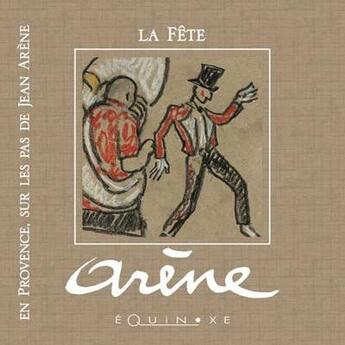 Couverture du livre « La fête en Provence sur les pas de Jean Arène » de  aux éditions Equinoxe