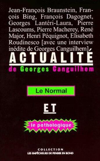 Couverture du livre « Actualité ; le normal et le pathologique » de  aux éditions Empecheurs De Penser En Rond