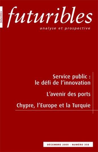 Couverture du livre « Revue futuribles Tome 358 ; service public : le défi de l'innovation, l'avenir des ports, Chypre, l'Europe et la Turquie » de Jouen/Damon/Drevet aux éditions Futuribles