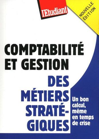 Couverture du livre « Comptabilité et gestion ; des métiers stratégiques (édition 2009) » de Claire Collin aux éditions L'etudiant