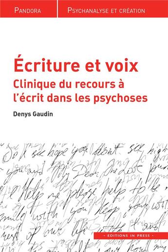 Couverture du livre « Écriture et voix : clinique du recours à l'écrit dans les psycholes » de Denys Gaudin aux éditions In Press
