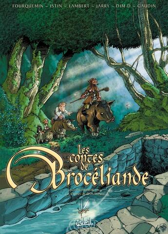 Couverture du livre « Les contes de Brocéliande Tome 3 ; les dames de Brocéliande » de Jean-Luc Istin et Xavier Fourquemin et Nicolas Jarry et Eric Lambert et Dim. D et Jean-Charles Gaudin aux éditions Soleil