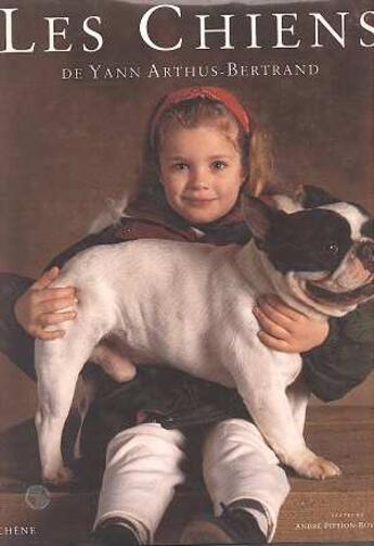 Couverture du livre « Les Chiens » de Yann Arthus-Bert et Andre Pittion-Rossilon aux éditions Chene